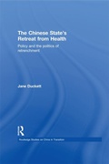 Cover: The Chinese State's Retreat from Health - Routledge