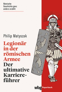Abbildung von: Legionär in der römischen Armee - wbg Paperback in Herder