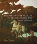 Cover: The Presence of the Past in French Art, 1870-1905 - Yale University Press
