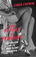 Cover: The Future is Feminine - Bloomsbury Academic