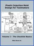 Cover: Plastic Injection Mold Design for Toolmakers - Volume I - Mike Rowe