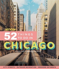 Abbildung von: Moon 52 Things to Do in Chicago (First Edition) - Moon Travel