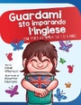 Cover: Guardami sto imparando l'inglese: Una storia per bambini dai 3 ai 6 anni (Look at me I'm Learning, #15) - Look at me I'm Learning