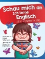 Cover: Schau mich an Ich lerne Englisch: Für die Altersgruppe 3-6 Jahre (Look at me I'm Learning, #12) - Look at me I'm Learning