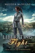 Cover: Liberating Fight (The Extraordinaries, #5) - Night Harbor Publishing