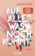 Cover: Auf alles, was noch kommt - Knaur