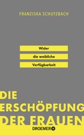 Cover: Die Ersch&ouml;pfung der Frauen - Droemer