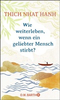Abbildung von: Wie weiterleben, wenn ein geliebter Mensch stirbt? - O.W. Barth