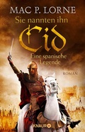 Cover: Sie nannten ihn Cid. Eine spanische Legende - Knaur