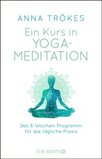 Abbildung von: Ein Kurs in Yoga-Meditation - O.W. Barth eBook