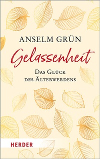 Abbildung von: Gelassenheit - das Glück des Älterwerdens - Verlag Herder