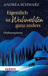 Abbildung von: Eigentlich ist Weihnachten ganz anders - Verlag Herder