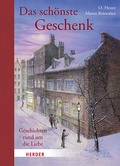 Cover: Das sch&ouml;nste Geschenk. Geschichten rund um die Liebe - Verlag Herder