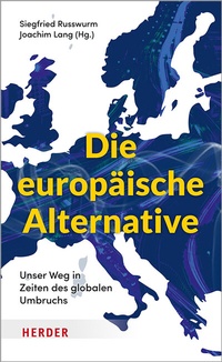 Abbildung von: Die europäische Alternative - Verlag Herder