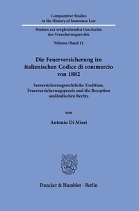 Abbildung von: Die Feuerversicherung im italienischen Codice di commercio von 1882. - Duncker & Humblot