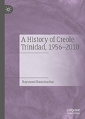 Cover: A History of Creole Trinidad, 1956-2010 - Palgrave Macmillan