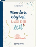 Cover: Wenn du es eilig hast, lass dir Zeit - Coppenrath