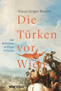 Abbildung von: Die Türken vor Wien - Theiss in Herder