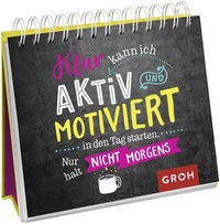 Abbildung von: Klar kann ich aktiv und motiviert in den Tag starten. Nur halt nicht morgens. - Groh