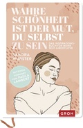 Cover: Wahre Sch&ouml;nheit ist der Mut, du selbst zu sein - Groh