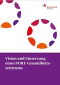 Cover: Vision und Umsetzung eines PORT-Gesundheitszentrums - Robert Bosch Stiftung GmbH