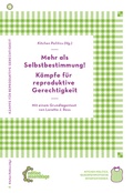 Cover: Mehr als Selbstbestimmung - K&auml;mpfe f&uuml;r reproduktive Gerechtigkeit - edition assemblage