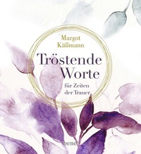 Abbildung von: Tröstende Worte für Zeiten der Trauer - bene!