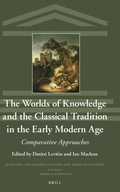 Cover: The Worlds of Knowledge and the Classical Tradition in the Early Modern Age - Brill