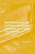 Cover: Walt Whitman and His Caribbean Interlocutors: Jose Marti, C.L.R. James, and Pedro Mir - Brill