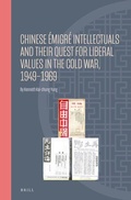Cover: Chinese Emigre Intellectuals and Their Quest for Liberal Values in the Cold War, 1949-1969 - Brill