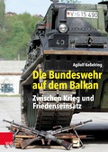Bild: Die Bundeswehr auf dem Balkan - Vandenhoeck & Ruprecht