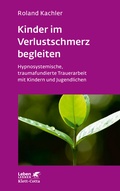 Cover: Kinder im Verlustschmerz begleiten (Leben Lernen, Bd. 326) - Klett-Cotta