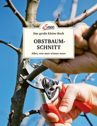 Abbildung von: Das große kleine Buch: Obstbaumschnitt - Servus