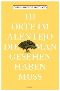 Abbildung von: 111 Orte im Alentejo, die man gesehen haben muss - Emons Verlag