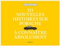 Cover: 111 nouvelles Histoires sur Porsche &agrave; conna&icirc;tre absolument - Emons Verlag