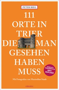 Abbildung von: 111 Orte in Trier, die man gesehen haben muss - Emons Verlag
