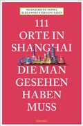 Cover: 111 Orte in Shanghai, die man gesehen haben muss - Emons Verlag