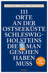Abbildung von: 111 Orte an der Ostseeküste Schleswig-Holsteins, die man gesehen haben muss - Emons Verlag