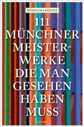 Cover: 111 M&uuml;nchner Meisterwerke, die man gesehen haben muss - Emons Verlag