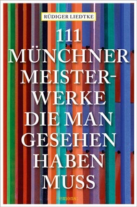 Abbildung von: 111 Münchner Meisterwerke, die man gesehen haben muss - Emons Verlag