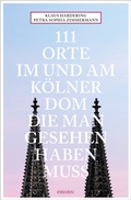 Cover: 111 Orte im und am K&ouml;lner Dom, die man gesehen haben muss - Emons Verlag
