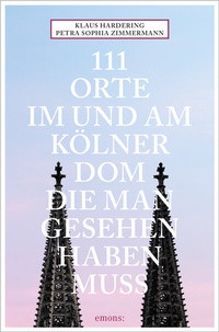 Abbildung von: 111 Orte im und am Kölner Dom, die man gesehen haben muss - Emons Verlag