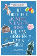 Cover: 111 Orte f&uuml;r Kinder in und um Bonn, die man gesehen haben muss - Emons Verlag