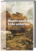 Cover: Macht euch die Erde untertan - Theiss in Herder