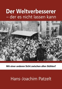 Abbildung von: Der Weltverbesserer - der es nicht lassen kann - BoD - Books on Demand