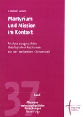 Cover: Martyrium und Mission im Kontext - Erlanger Verlag f&uuml;r Mission und &Ouml;kumene