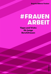 Abbildung von: #Frauenarbeit - NZZ Libro ein Imprint der Schwabe Verlagsgruppe AG
