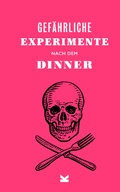 Cover: Gef&auml;hrliche Experimente nach dem Dinner - Laurence King Verlag