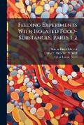 Cover: Feeding Experiments With Isolated Food-Substances, Parts 1-2 - Nabu Press