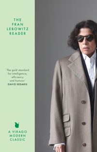 Enlarge image Cover: The Fran Lebowitz Reader - Virago Press Ltd